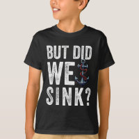 But Did We Sink Boat Ship Captain Pontoon Boating