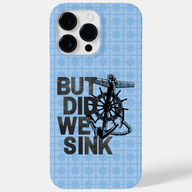 But Did We Sink Boating Lover Sailor Funny Boat Case-Mate iPhone Case (Back)