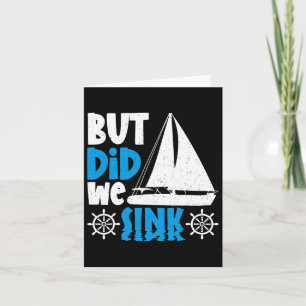 But Did We Sink Card
