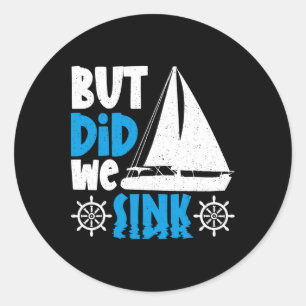 But Did We Sink Classic Round Sticker
