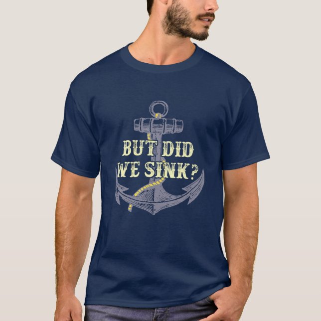 But Did We Sink Flatboat Pontoon Captain Boating T-Shirt (Front)