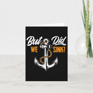 But Did We Sink - Funny Boat Owner Gift Boater Cru Card