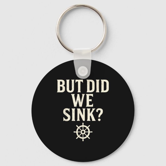 But Did We Sink Funny Boating Captain Sailor Saili Key Ring (Front)