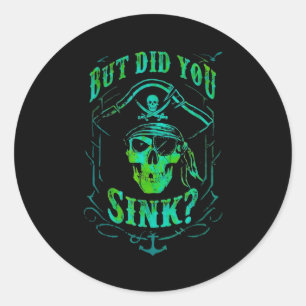 But Did We Sink Funny Rate Skull Nautical Tee Classic Round Sticker