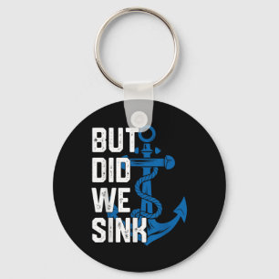 But Did We Sink Funny Sailing Captain Sailboat Boa Key Ring