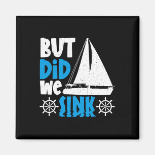 But Did We Sink  Magnet