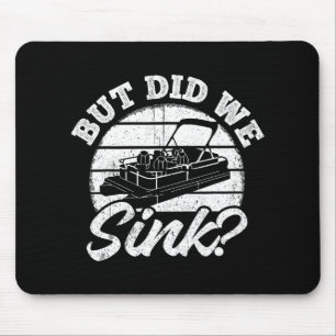 But Did We Sink - Men Pontoon Boat Captain Mouse Pad