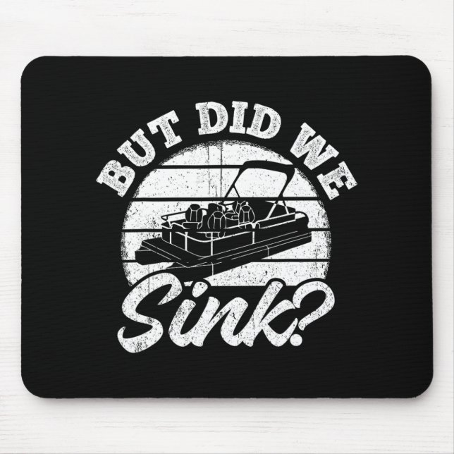 But Did We Sink - Men Pontoon Boat Captain  Mouse Pad (Front)