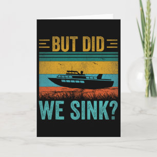 But Did We Sink Pontoon Funny Captain Boating Vint Card