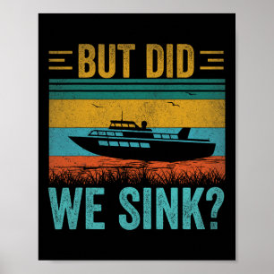 But Did We Sink Pontoon Funny Captain Boating Vint Poster
