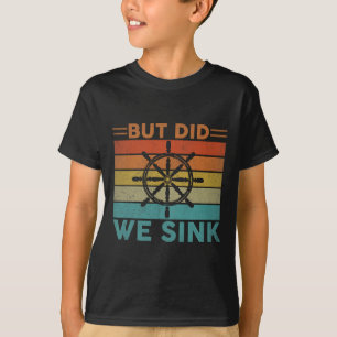 But Did We Sink Pontoon Funny Captain Boating Vint T-Shirt