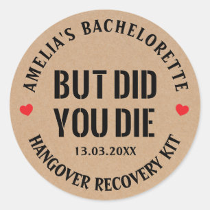 But Did You Die Bachelorette Party Hangover Kit C Classic Round Sticker