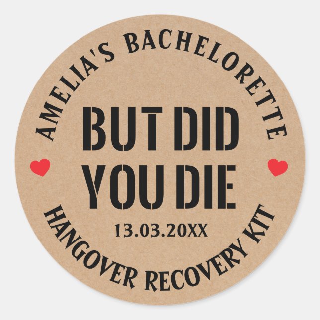But Did You Die Bachelorette Party Hangover Kit  C Classic Round Sticker (Front)