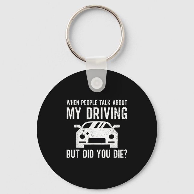 But Did You Die_ Funny Bad Driver Quote  Key Ring (Front)