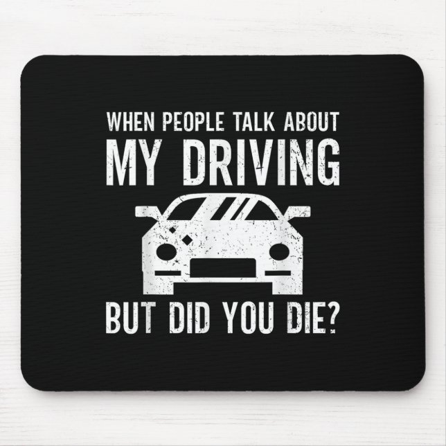 But Did You Die_ Funny Bad Driver Quote  Mouse Pad (Front)