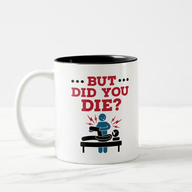 But Did You Die Funny Physical Therapy PT Two-Tone Coffee Mug (Left)