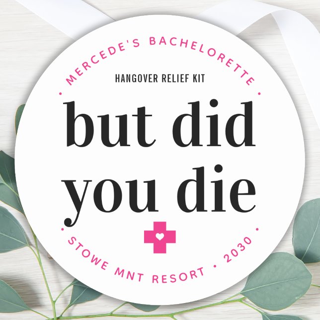 But Did You Die Hangover Personalised Bachelorette Classic Round Sticker (Creator Uploaded)