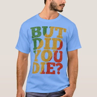 But Did You Die Jamaica Gym Workout Hangover T-Shirt
