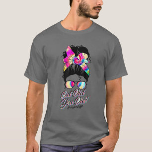 But Did You Die Mom Life Funny Mother Day Tie Dye T-Shirt