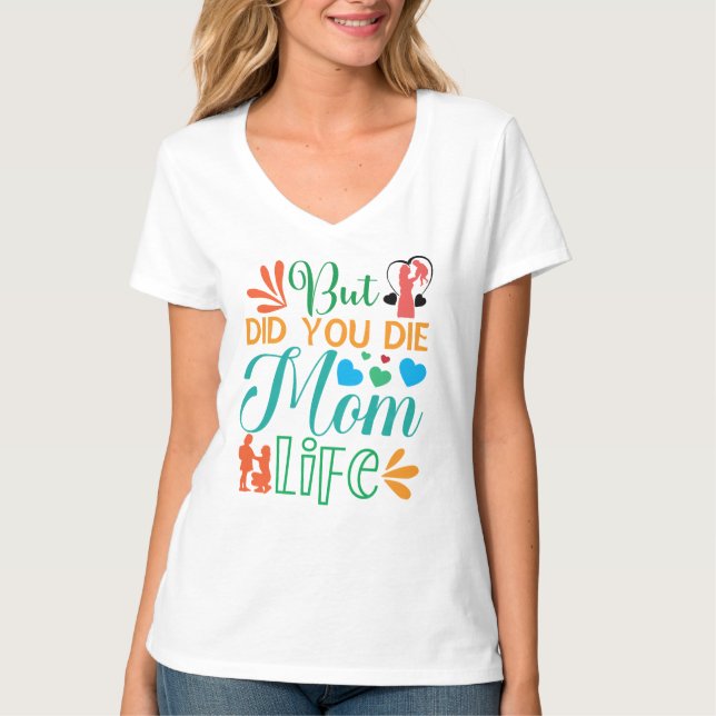 But Did You Die Mum Life-94972 T-Shirt (Front)