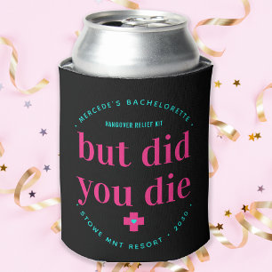 But Did You Die Neon Hot Pink Hangover Relief Kit Can Cooler