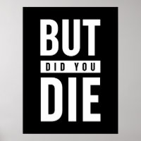 But Did You Die