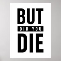 But Did You Die