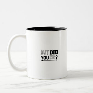 but did you die Two-Tone coffee mug