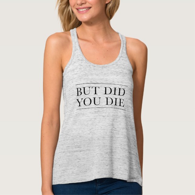 But Did You Die Workout Tank Top (Front)
