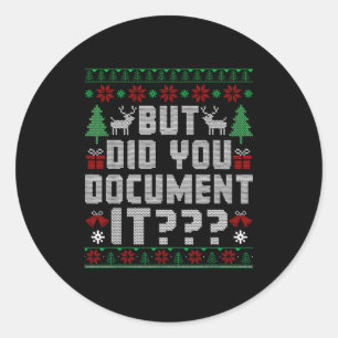 But Did You Doent It Funny Office Christmas Ugly S Classic Round Sticker