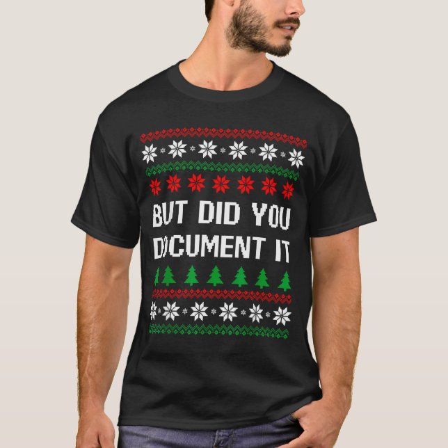 But Did You Doent It Funny Office Ugly Christmas S T-Shirt (Front)