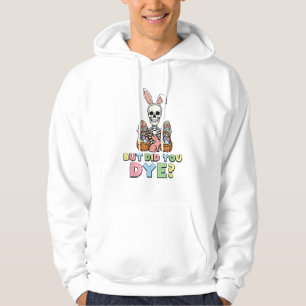 But Did You Dye Skeleton Eggs Funny Easter Men Wom Hoodie