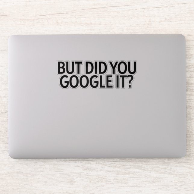 But Did You Google It? Sticker (Computer)