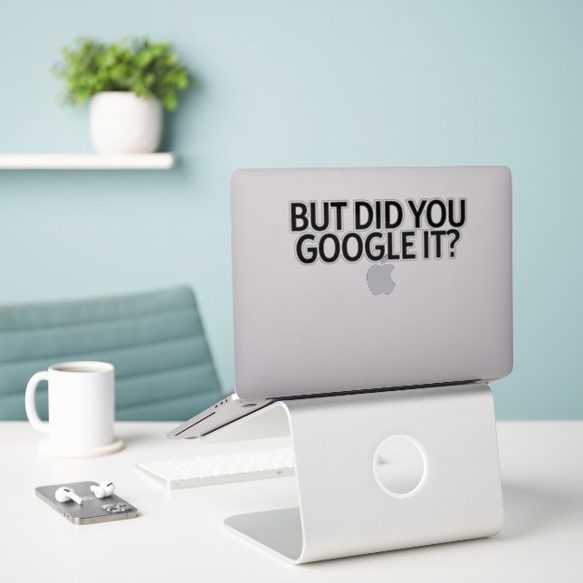But Did You Google It? Sticker (Laptop On Desk)