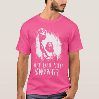 But Did You Swing Funny Jesus Kettlebell Weightlif T-Shirt