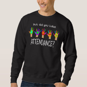But Did You Take Attendance Secretary Lover Funny Sweatshirt