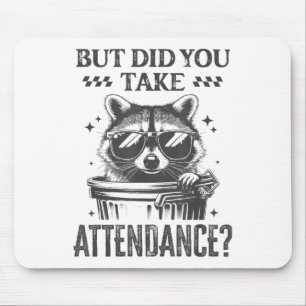 But Did You Take Attendance Teacher School Secreta Mouse Pad