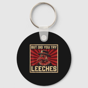 But Did You Try Leeches Plague Doctor Key Ring