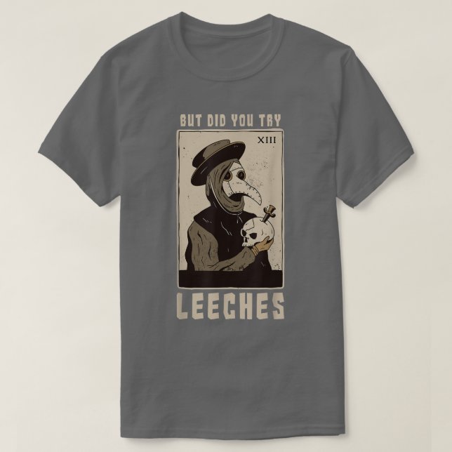 But Did You Try Leeches Plague Doctor Middle Age M T-Shirt (Design Front)