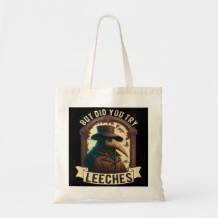 But Did You Try Leeches Plague Doctor Middle Age M Tote Bag