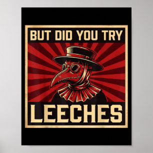 But Did You Try Leeches Plague Doctor Poster
