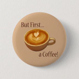 But First, a Coffee 6 Cm Round Badge