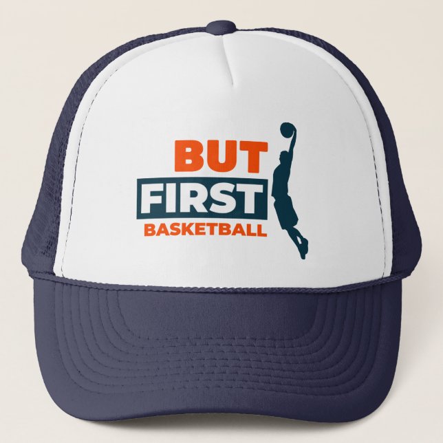 But First Basketball Trucker Hat (Front)
