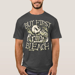 But First Bleach Skeleton Drinking Monday by Tobe T-Shirt