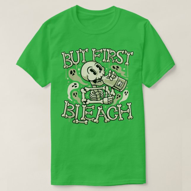 But First Bleach Skeleton Drinking Monday by Tobe  T-Shirt (Design Front)
