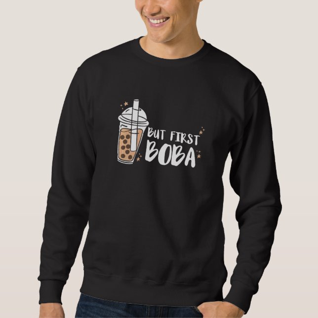 But First Boba Tea Bubble Tea Sweatshirt (Front)