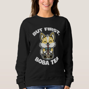 But First Boba Tea Cute Corgi Drinking Sweatshirt