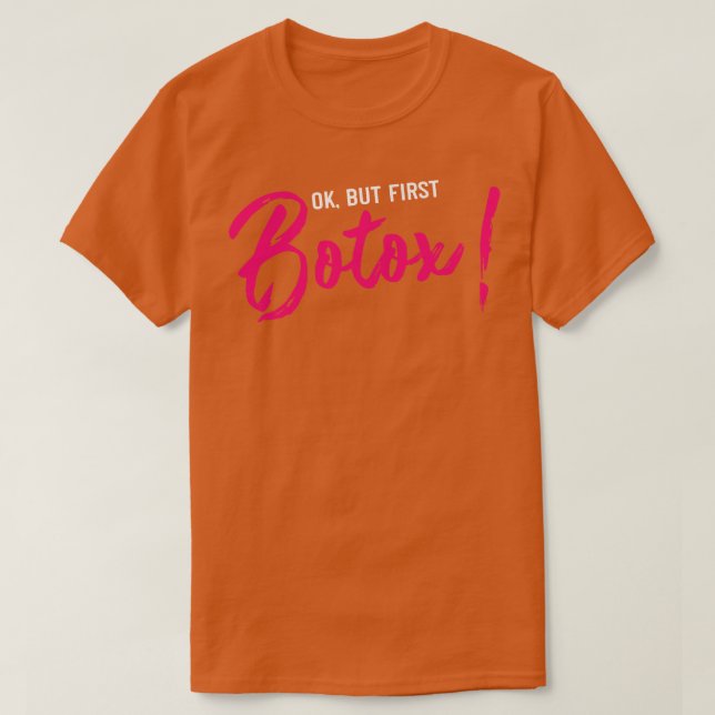 but first botox Funny Plastic Surgery gift T-Shirt (Design Front)