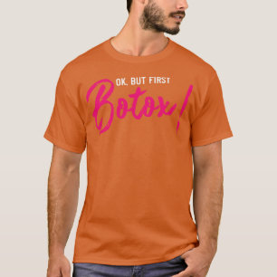 but first botox Funny Plastic Surgery gift T-Shirt