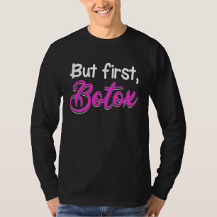 But first Botox Plastic Surgery Lips Injection Sur T-Shirt